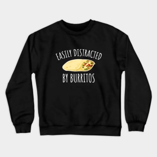 Easily distracted by burritos Crewneck Sweatshirt